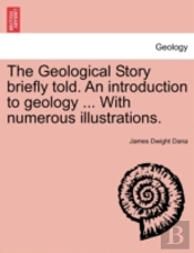 The Geological Story Briefly Told. An In