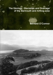 The Geology, Glaciation And Drainage Of The Barmouth And Arthog Area, North Wales