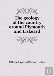 The Geology Of The Country Around Plymouth And Liskeard