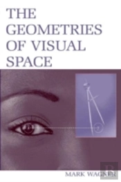 The Geometries Of Visual Space