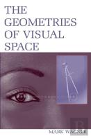 The Geometries Of Visual Space