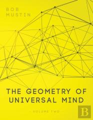 The Geometry Of Universal Mind - Volume 2