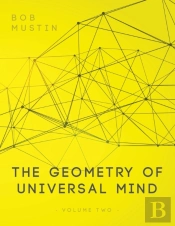 The Geometry Of Universal Mind - Volume 2