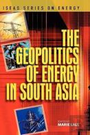 The Geopolitics Of Energy In South Asia