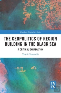 Bertrand.pt - The Geopolitics Of Region Building In The Black Sea