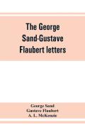 The George Sand-Gustave Flaubert Letters