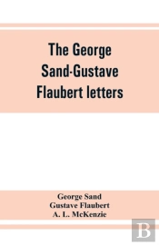 The George Sand-Gustave Flaubert Letters