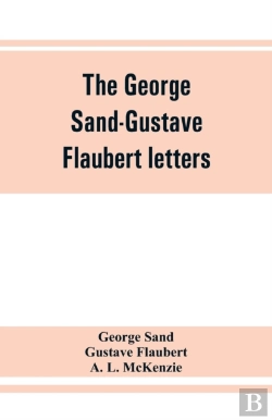 Bertrand.pt - The George Sand-Gustave Flaubert Letters