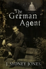 The German Agent: A World War One Thriller Set In Washington Dc