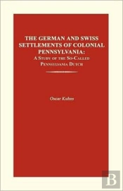 The German And Swiss Settlements Of Colonial Pennsylvania