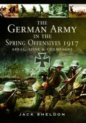 The German Army In The Spring Offensives 1917