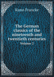 The German Classics Of The Nineteenth And Twentieth Centuries Volume 2