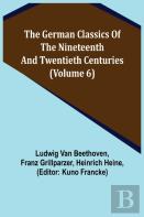 The German Classics Of The Nineteenth And Twentieth Centuries (Volume 6)