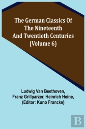 The German Classics Of The Nineteenth And Twentieth Centuries (Volume 6)