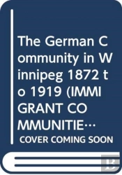 The German Community In Winnipeg, 1872-1919