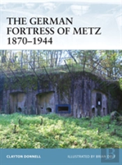 The German Fortress Of Metz 1870â€“1944