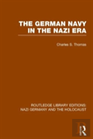 The German Navy In The Nazi Era (Rle Nazi Germany & Holocaust)