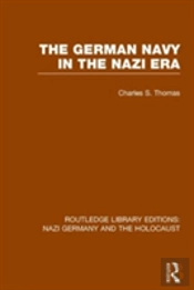 The German Navy In The Nazi Era (Rle Nazi Germany & Holocaust)