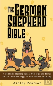 The German Shepherd Bible - A Beginners