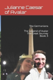 The Germanians   The Legend Of Avalar   The Great Journey Book