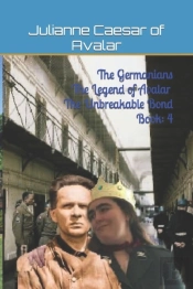 The Germanians The Legend Of Avalar The Unbreakable Bond Book