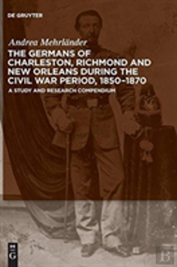 Bertrand.pt - The Germans Of Charleston, Richmond And New Orleans During The Civil War Period, 1850-1870