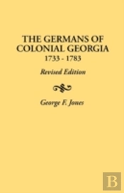 The Germans Of Colonial Georgia, 1733-1783