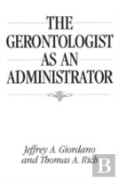 The Gerontologist As An Administrator