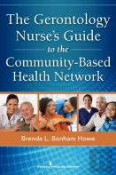The Gerontology Nurse'S Guide To The Community-Based Health Network