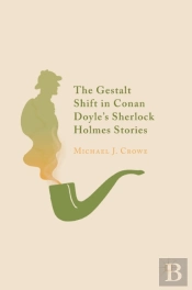 The Gestalt Shift In Conan Doyle'S Sherlock Holmes Stories