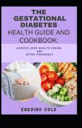 The Gestational Diabetes Health Guide And Cookbook