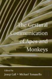 The Gestural Communication Of Apes And Monkeys