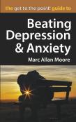 The Get To The Point! Guide To Beating Depression And Anxiety