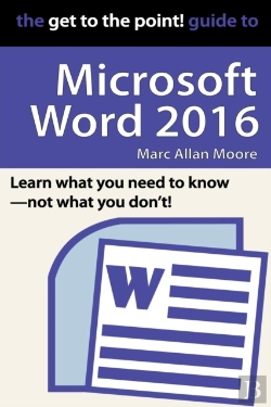 Bertrand.pt - The Get To The Point! Guide To Microsoft Word 2016