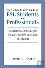 The 'Getting To Yes' Guide For Esl Students And Professionals