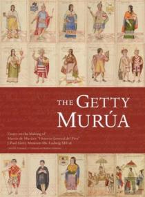 The Getty Murua Â€“ Essays On The Making Of Martin De Murua'S 'Historia General Del Piru' J.Paul Getty Museum Ms. Ludwig Xiii 16