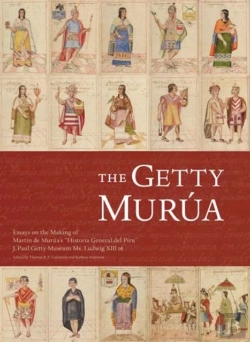 Bertrand.pt - The Getty Murua Â€“ Essays On The Making Of Martin De Murua'S 'Historia General Del Piru' J.Paul Getty Museum Ms. Ludwig Xiii 16