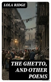 The Ghetto, And Other Poems