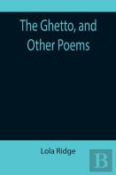 The Ghetto, And Other Poems