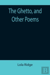 The Ghetto, And Other Poems
