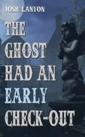 The Ghost Had An Early Check-Out