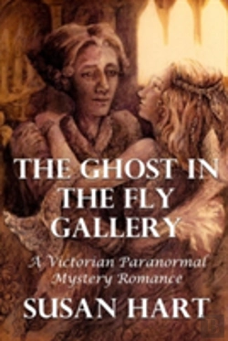 Bertrand.pt - The Ghost In The Fly Gallery: A Victorian Paranormal Mystery Romance