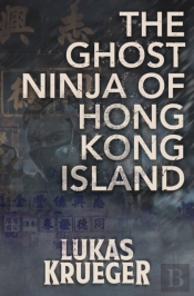 The Ghost Ninja Of Hong Kong Island