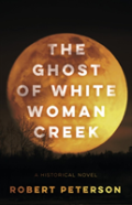 The Ghost Of White Woman Creek