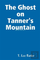The Ghost On Tanner'S Mountain