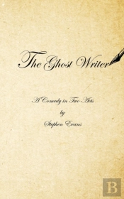 The Ghost Writer: A Comedy In Two Acts