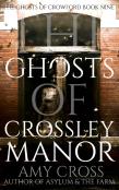 The Ghosts Of Crossley Manor
