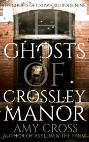 The Ghosts Of Crossley Manor