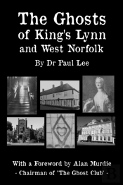 The Ghosts Of King'S Lynn And West Norfolk