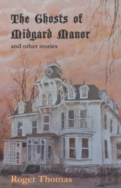 The Ghosts Of Midgard Manor: And Other S